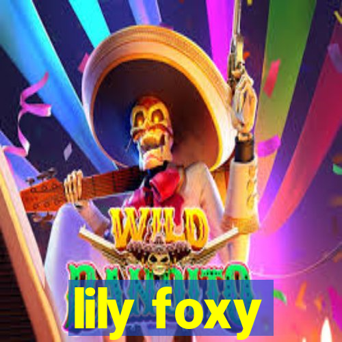 lily foxy